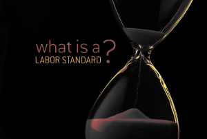 2017 04 18 What is a Labor Standard1